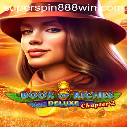 Exploring the Thrilling World of Book of Riches Deluxe Chapter 2: Superspin 888